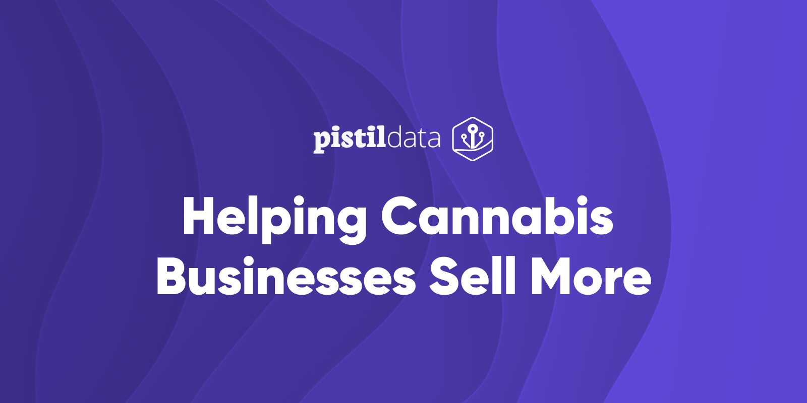 Pistil Data - Actionable Data for Cannabis